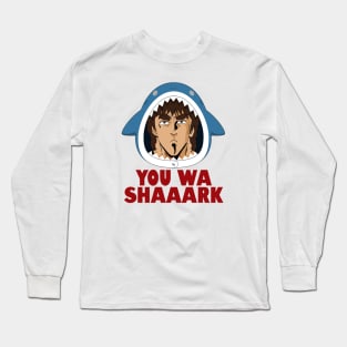 You Wa Shaaark Long Sleeve T-Shirt